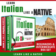 Learn Italian Like a Native - Beginners & Intermediate Box set