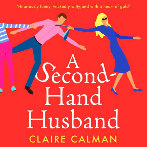 A Second-Hand Husband: The laugh-out-loud novel from bestseller Claire Calman