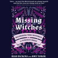 Missing Witches: Recovering True Histories of Feminist Magic