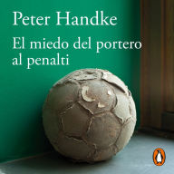 El miedo del portero al penalti / The Goalie's Anxiety at the Penalty Kick