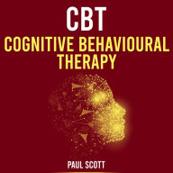 CBT Cognitive Behavioural Therapy: Using and applying CBT. Cognitive Behavioural Therapy Made Simple.
