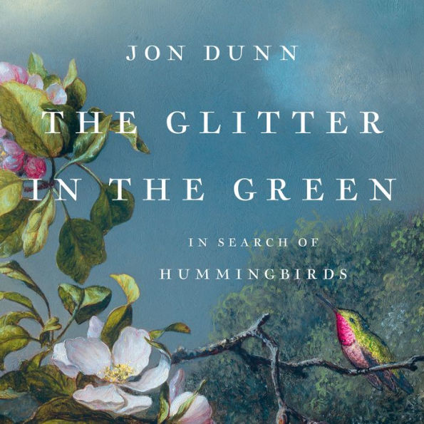 The Glitter in the Green: In Search of Hummingbirds