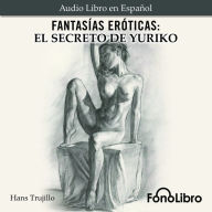 Fantasías Eróticas: El Secreto de Yuriko (Abridged)