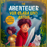 Die Abenteuer von Clara und Anton: Der Drachenkämpfer