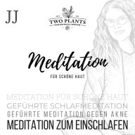 Meditation für schöne Haut - Meditation JJ - Meditation zum Einschlafen: Geführte Schlafmeditation - Meditation für schöne Haut - Geführte Meditation gegen Akne