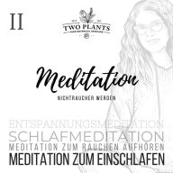 Meditation Nichtraucher werden - Meditation II - Meditation zum Einschlafen: Schlafmeditation - Entspannungsmeditation - Meditation zum Rauchen aufhören