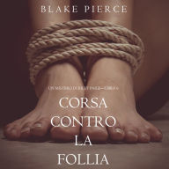 Corsa Contro la Follia (Un Mistero di Riley Paige-Libro 6)