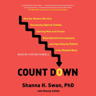 Count Down: How Our Modern World Is Threatening Sperm Counts, Altering Male and Female Reproductive Development, and Imperiling the Future of the Human Race