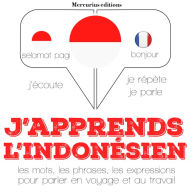 J'apprends l'indonésien: Ecoute, répète, parle : méthode de langue