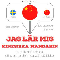 Jag lär mig kinesiska - Mandarin: Jeg lytter, jeg gentager, jeg taler: sprogmetode