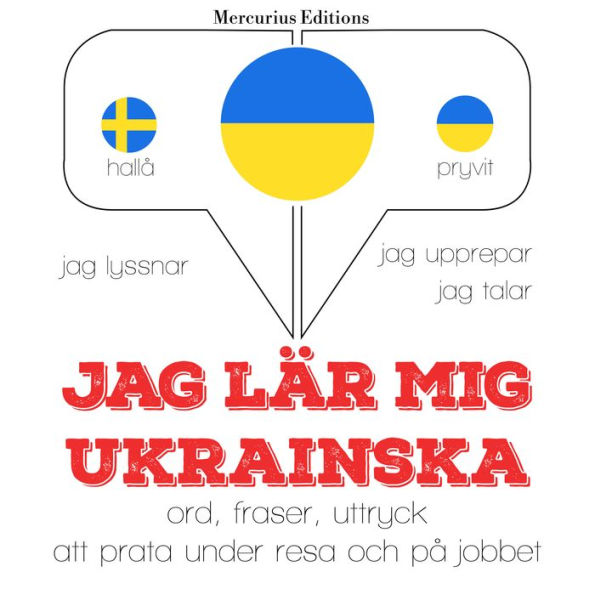 Jag lär mig ukrainska: Jeg lytter, jeg gentager, jeg taler: sprogmetode