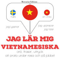 Jag lär mig vietnamesiska: Jeg lytter, jeg gentager, jeg taler: sprogmetode