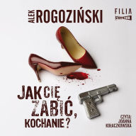 Jak ci¿ zabi¿, kochanie?