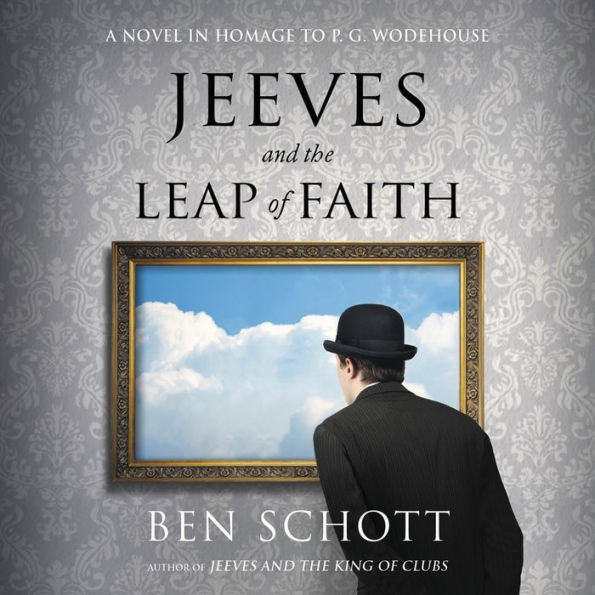 Jeeves and the Leap of Faith: A Novel in Homage to P. G. Wodehouse