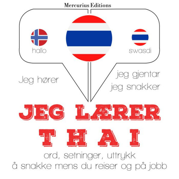 Jeg lærer Thai: Jeg hører, jeg gjentar, jeg snakker