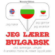 Jeg lærer bulgarsk: Jeg hører, jeg gjentar, jeg snakker