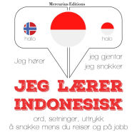 Jeg lærer indonesisk: Jeg hører, jeg gjentar, jeg snakker