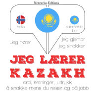 Jeg lærer kazakh: Jeg hører, jeg gjentar, jeg snakker