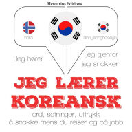 Jeg lærer koreansk: Jeg hører, jeg gjentar, jeg snakker