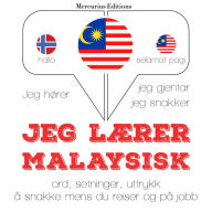 Jeg lærer malayisk: Jeg hører, jeg gjentar, jeg snakker