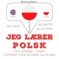 Jeg lærer polsk: Jeg hører, jeg gjentar, jeg snakker