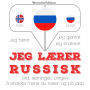 Jeg lærer russisk: Jeg hører, jeg gjentar, jeg snakker