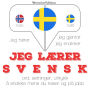 Jeg lærer svensk: Jeg hører, jeg gjentar, jeg snakker