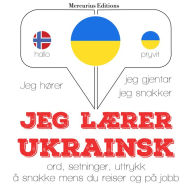 Jeg lærer ukrainsk: Jeg hører, jeg gjentar, jeg snakker