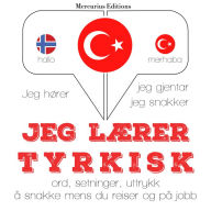 Jeg lærer tyrkisk: Jeg hører, jeg gjentar, jeg snakker