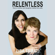 Relentless: How a mother and daughter defied the odds