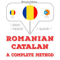 Român¿ - catalan¿: o metod¿ complet¿: I listen, I repeat, I speak : language learning course