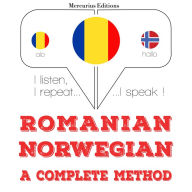 Român¿ - norvegian¿: o metod¿ complet¿: I listen, I repeat, I speak : language learning course