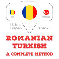 Român¿ - turc¿: o metod¿ complet¿: I listen, I repeat, I speak : language learning course