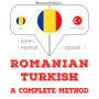 Român¿ - turc¿: o metod¿ complet¿: I listen, I repeat, I speak : language learning course