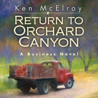 Return to Orchard Canyon: A Business Novel