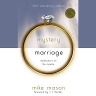 The Mystery of Marriage: 20th Anniversary Edition, Meditations on the Miracle