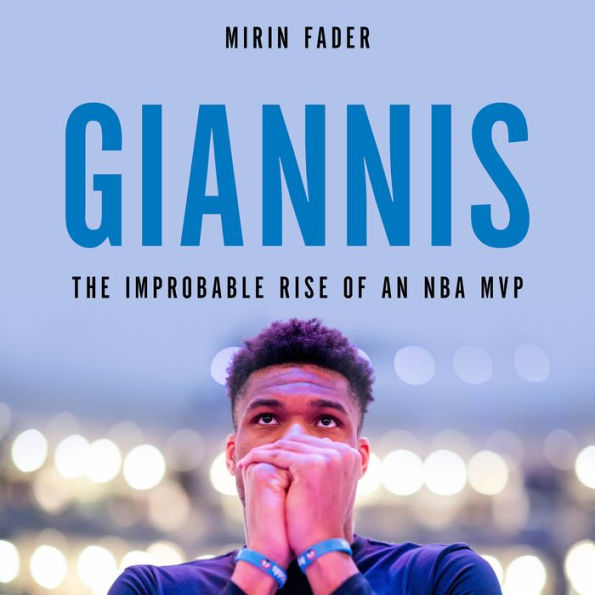 Giannis: The Improbable Rise of an NBA MVP