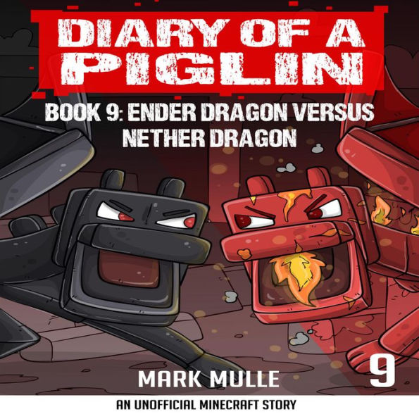 Diary of a Piglin Book 9: Ender Dragon Versus Nether Dragon