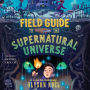 Field Guide to the Supernatural Universe