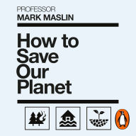 How To Save Our Planet: The Facts