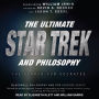 The Ultimate Star Trek and Philosophy: The Search for Socrates