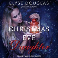 The Christmas Eve Daughter: A Time Travel Novel