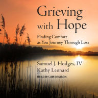 Grieving with Hope: Finding Comfort as You Journey through Loss