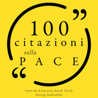 100 Citazioni sulla pace: Le 100 citazioni di...