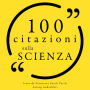 100 Citazioni sulla scienza: Le 100 citazioni di...
