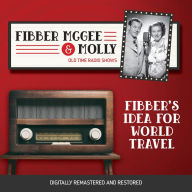 Fibber McGee and Molly: Fibber's Idea for World Travel