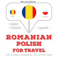 Român¿ - Polonez¿: Pentru c¿l¿torie: I listen, I repeat, I speak : language learning course