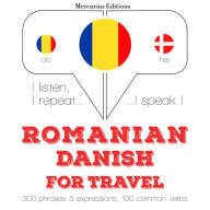 Român¿ - danez¿: Pentru c¿l¿torie: I listen, I repeat, I speak : language learning course