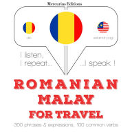 Român¿ - malay: Pentru c¿l¿torie: I listen, I repeat, I speak : language learning course