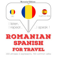Român¿ - spaniol¿: Pentru c¿l¿torie: I listen, I repeat, I speak : language learning course